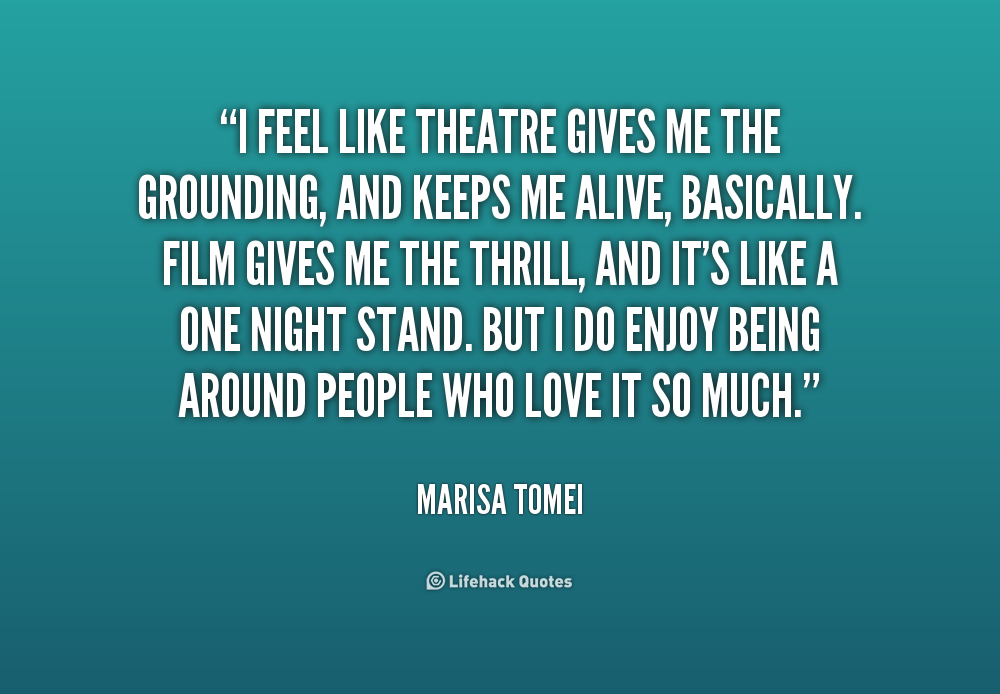 Marisa Tomei Theatre Quote