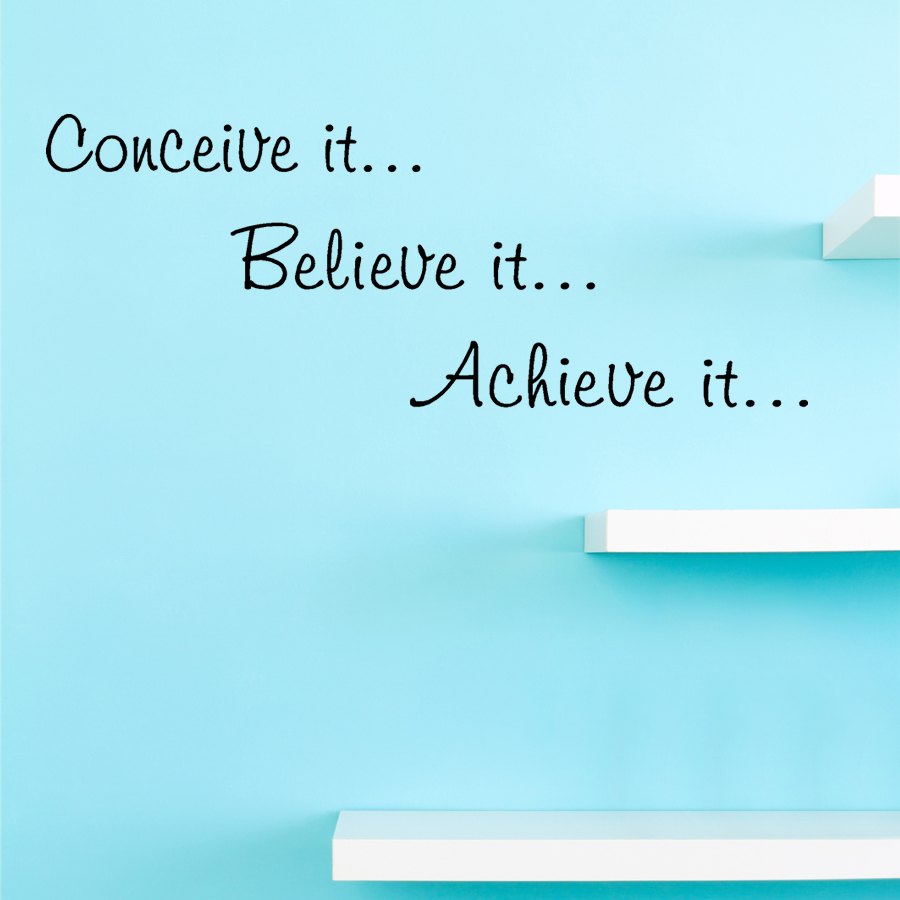 Believe you can and you're halfway there.