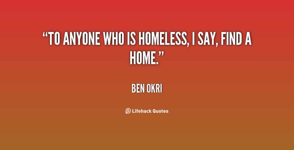 Ben Okri quote for homeless individuals