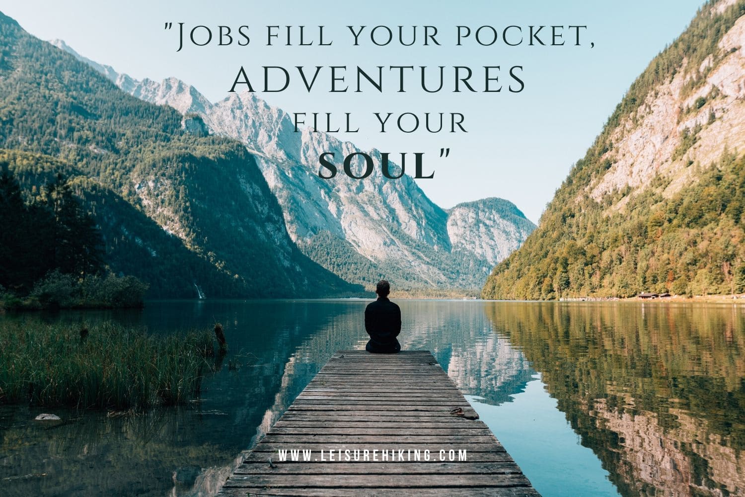 Jobs fill your pocket, adventures fill your soul.
