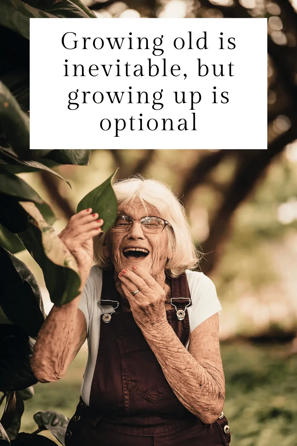 Inspirational quote about growing old