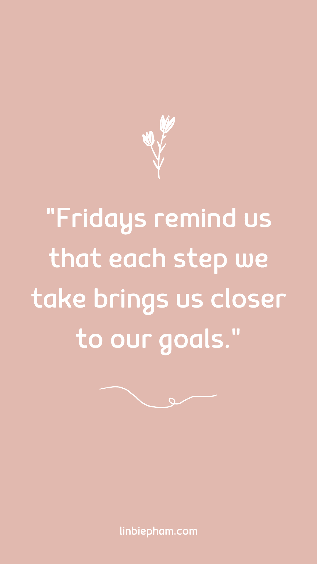 125 Unstoppable and Inspirational Friday Quotes