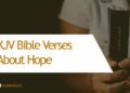10 KJV Bible Quotes of Encouragement to Renew Hope and Faith