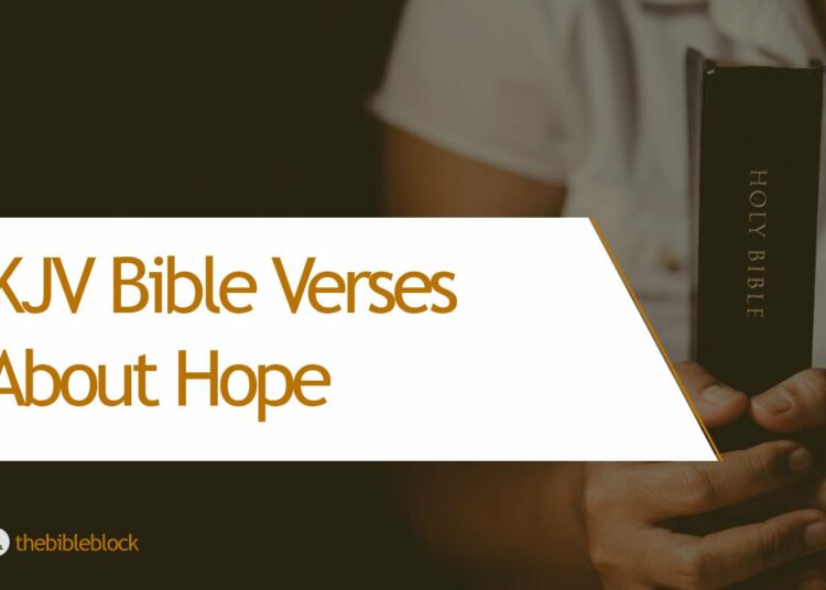 10 KJV Bible Quotes of Encouragement to Renew Hope and Faith
